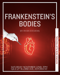 Astoria New Play Festival: "Frankenstein's Bodies"
