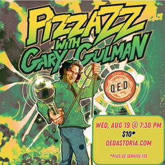PIZZAZZ with Gary Gulman - AUG 19